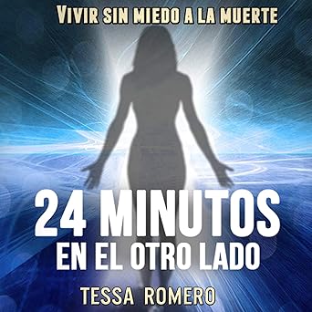 24 Minutos En El Otro Lado Vivir Sin Miedo A La Muerte Audiolibro gratis