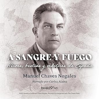 A Sangre Y Fuego Héroes Bestias Y Mártires De España Audiolibro gratis
