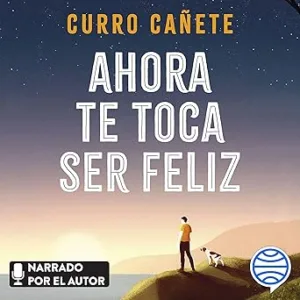Ahora Te Toca Ser Feliz Audiolibro gratis
