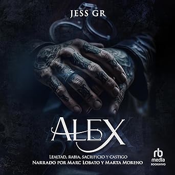 Alex: Lealtad Rabia Sacrificio y Castigo Audiolibro gratis