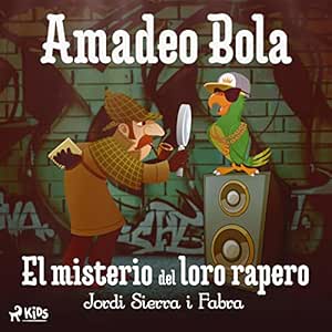 Amadeo Bola El Misterio Del Loro Rapero Audiolibro gratis