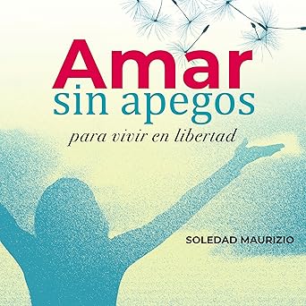 Amar Sin Apegos Audiolibro Gratis