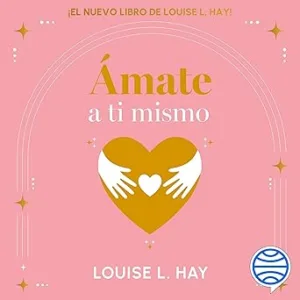 Ámate A Ti Mismo Audiolibro gratis