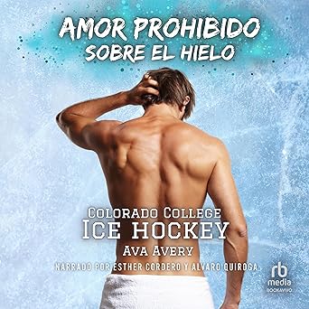 Amor Prohibido Sobre El Hielo Colorado College Audiolibro gratis