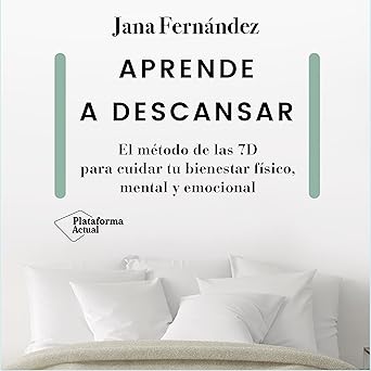 Aprende A Descansar El Método De Las 7D Para Cuidar Tu Bienestar Físico Mental Y Emocional Audiolibro gratis