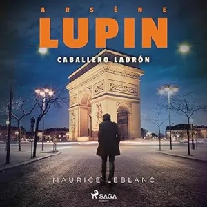 Arsène Lupin Caballero Ladrón Audiolibro gratis