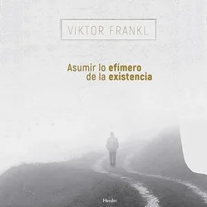 Asumir Lo Efímero De La Existencia Audiolibro gratis