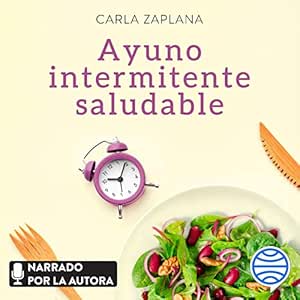 Ayuno Intermitente Saludable Gana Energía Y Salud Mejora Tu Descanso Y Potencia Tu Longevidad Audiolibro gratis