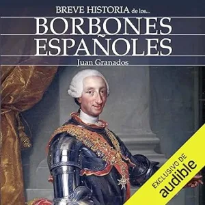 Breve Historia De Los Borbones Españoles Audiolibro gratis