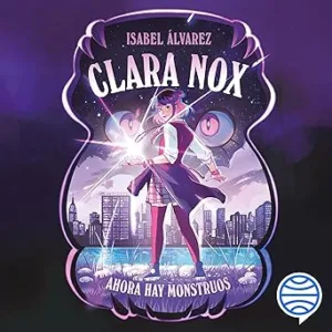 Clara Nox Ahora Hay Monstruos Audiolibro gratis