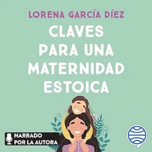 Claves Para Una Maternidad Estoica Audiolibro Gratis