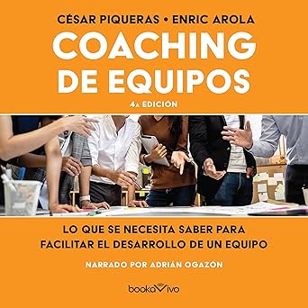 Coaching De Equipos Lo Que Se Necesita Saber Para Facilitar El Desarrollo De Un Equipo Audiolibro gratis