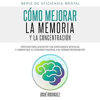 Cómo Mejorar La Memoria Y La Concentración Audiolibro gratis