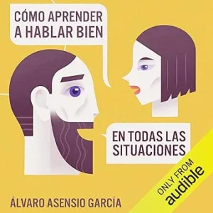 Cómo Aprender A Hablar Bien En Todas Las Situaciones Audiolibro gratis