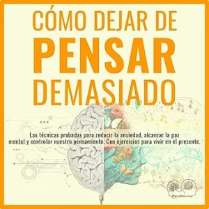 Cómo Dejar De Pensar Demasiado Audiolibro gratis