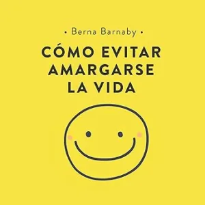 Cómo Evitar Amargarse La Vida Audiolibro Gratis