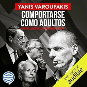 Comportarse Como Adultos Mi Batalla Contra El Establishment Europeo Audiolibro gratis