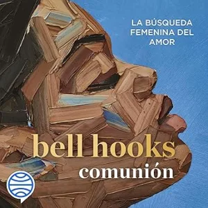 Comunión: La Búsqueda Femenina Del Amor Audiolibro gratis