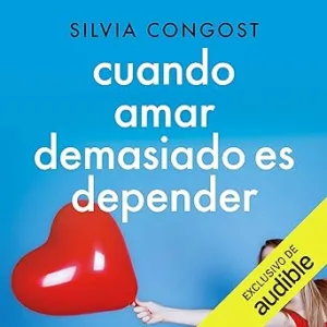 Cuando Amar Demasiado Es Depender Audiolibro gratis