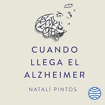 Cuando Llega El Alzheimer - Hacia La Comprensión Y Aceptación De Las Demencias En Las Familias Audiolibro gratis
