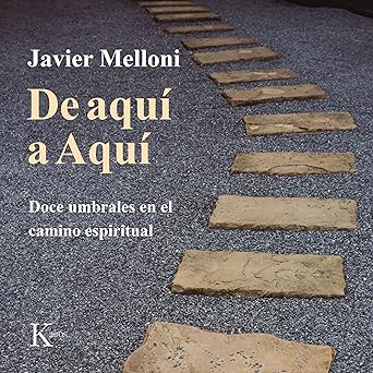 De Aquí A Aquí: Doce Umbrales En El Camino Espiritual Audiolibro gratis