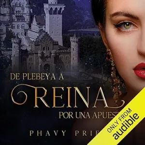 De Plebeya A Reina Por Una Apuesta Audiolibro Gratis