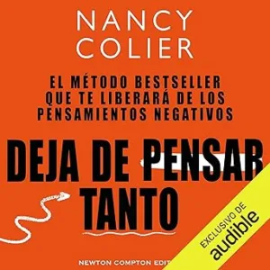 Deja De Pensar Tanto Libérate De Los Pensamientos Negativos Audiolibro gratis