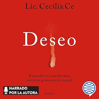 Deseo: Entender Y Transformar Nuestro Gran Motor Sexual Audiolibro gratis