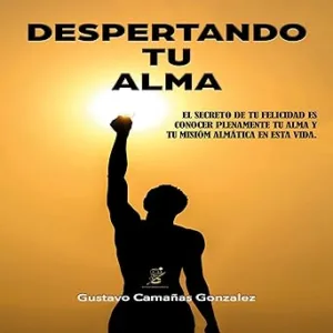 Despertando Tu Alma: Conoce Tu Alma Y Tu Misión Almática En Esta Vida Audiolibro gratis