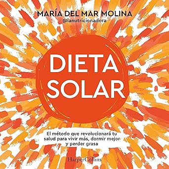 Dieta Solar El Método Que Revolucionará Tu Salud Para Vivir Más Dormir Mejor Y Perder Grasa Audiolibro gratis