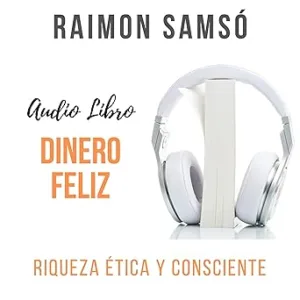 Dinero Feliz Riqueza Ética y Consciente Audiolibro gratis