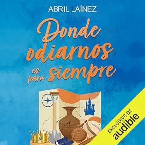 Donde Odiarnos Es Para Siempre Audiolibro gratis