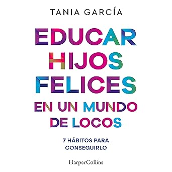 Educar Hijos Felices En Un Mundo De Locos: 7 Hábitos Para Conseguirlo Audiolibro gratis