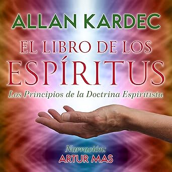El Libro de los Espíritus Los Principios Dela Doctrina Espiritista Audiolibro gratis