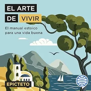El Arte De Vivir El Manual Estoico Para Una Vida Buena Audiolibro Gratis