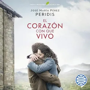 El Corazón Con Que Vivo Audiolibro Gratis