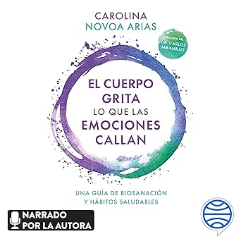 El Cuerpo Grita Lo Que Las Emociones Callan Audiolibro gratis