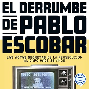 El Derrumbe De Pablo Escobar Audiolibro gratis