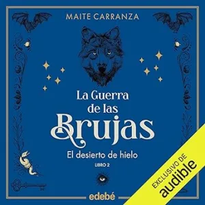 El Desierto De Hielo La Guerra De Las Brujas 2 Audiolibro gratis