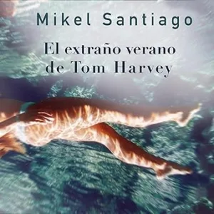 El Extraño Verano De Tom Harvey Audiolibro gratis