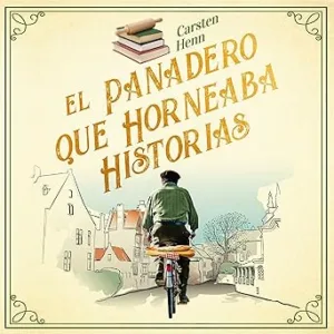 El Panadero Que Horneaba Historias Audiolibro gratis