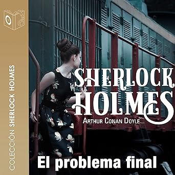 El Problema Final Sherlock Holmes Audiolibro gratis