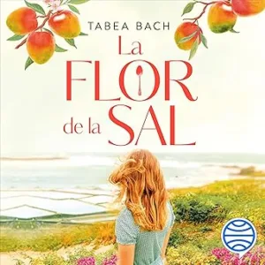 El Sabor De Un Nuevo Comienzo: La Flor De La Sal Audiolibro gratis
