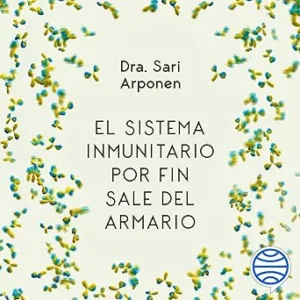 El Sistema Inmunitario Por Fin Sale Del Armario: Vive Una Vida Plena
