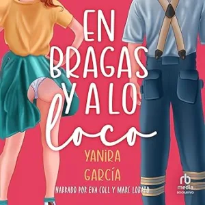 En Bragas Y A Lo Loco Audiolibro gratis