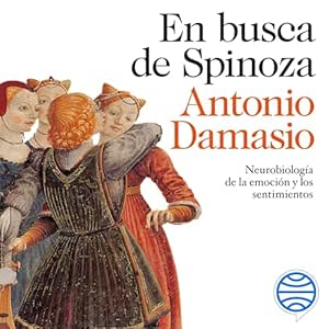 En Busca de Spinoza: Neurobiología de la Emoción y los Sentimientos Audiolibro gratis