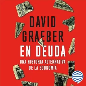 En Deuda: Una Historia Alternativa De La Economía Audiolibro gratis