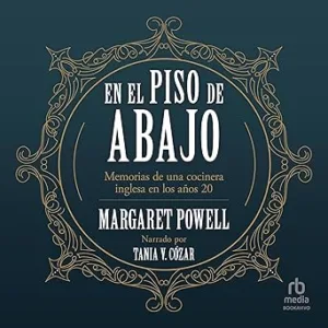 En El Piso De Abajo Memorias De Una Cocinera Inglesa De Los Años 20 Audiolibro gratis