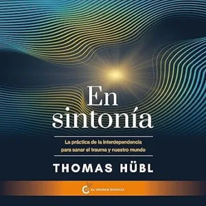 En Sintonía La Práctica De La Interdependencia Para Sanar Nuestro Trauma Y Nuestro Mundo Audiolibro gratis