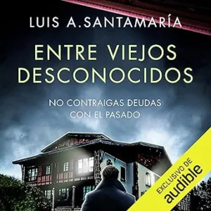 Entre Viejos Desconocidos Audiolibro Gratis
